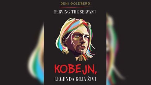 LEGENDA KOJA ŽIVI: Biografija Kurta Kobejna iz pera njegovog menadžera Denija Goldberga LEGENDA KOJA ŽIVI: Biografija Kurta Kobejna iz pera njegovog menadžera Denija Goldberga