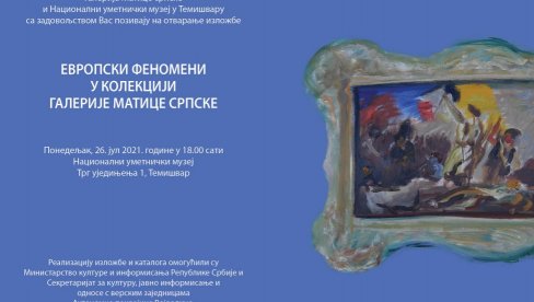 EVROPSKI FENOMENI I SARADNJA DVE PRESTONICE KULTURE EVROPE: Izložba Galerije Matice srpske večeras u Temišvaru EVROPSKI FENOMENI I SARADNJA DVE PRESTONICE KULTURE EVROPE: Izložba Galerije Matice srpske večeras u Temišvaru