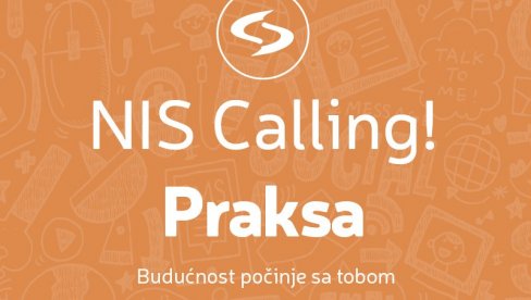 УТОРАК КРАЈЊИ РОК ЗА ПРИЈАВУ НА СТУДЕНТСКУ ПРАКСУ NIS CALLING: Академци, искористите своју шансу! УТОРАК КРАЈЊИ РОК ЗА ПРИЈАВУ НА СТУДЕНТСКУ ПРАКСУ NIS CALLING: Академци, искористите своју шансу!