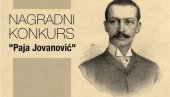 ПРОГЛАШЕНИ ПОБЕДНИЦИ „НАГРАДЕ ПАЈЕ ЈОВАНОВИЋ“: Од преко хиљаду радова награђено 64 ПРОГЛАШЕНИ ПОБЕДНИЦИ „НАГРАДЕ ПАЈЕ ЈОВАНОВИЋ“: Од преко хиљаду радова награђено 64
