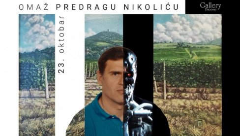 ОМАЖ ОМИЉЕНОМ ПРОФЕСОРУ ФИЗИЧКОГ: У Вршцу ће бити приређена изложба слика Предрага Николића Терминатора ОМАЖ ОМИЉЕНОМ ПРОФЕСОРУ ФИЗИЧКОГ: У Вршцу ће бити приређена изложба слика Предрага Николића Терминатора