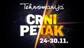 ИЗБЕГНИТЕ ГУЖВЕ ЗА ЦРНИ ПЕТАК: Велики попусти у Техноманији већ од поноћи на сајту ИЗБЕГНИТЕ ГУЖВЕ ЗА ЦРНИ ПЕТАК: Велики попусти у Техноманији већ од поноћи на сајту