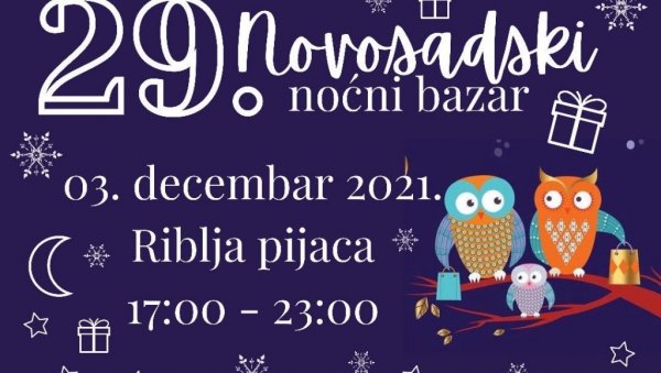 НОЋНИ БАЗАР: На Рибљој пијаци у Новом Саду 3. децембра НОЋНИ БАЗАР: На Рибљој пијаци у Новом Саду 3. децембра
