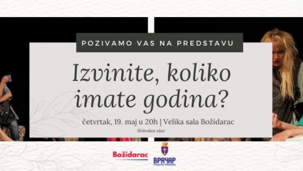 ИЗВИНИТЕ, КОЛИКО ИМАТЕ ГОДИНА: Бесплатна представа у УК Божидарац ИЗВИНИТЕ, КОЛИКО ИМАТЕ ГОДИНА: Бесплатна представа у УК Божидарац