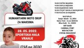 ВЕЛИКИ ХУМАНИТАРНИ БАЈКЕРСКИ СКУП: Вожња, игре, акробације и концерти за Максимово лечење ВЕЛИКИ ХУМАНИТАРНИ БАЈКЕРСКИ СКУП: Вожња, игре, акробације и концерти за Максимово лечење