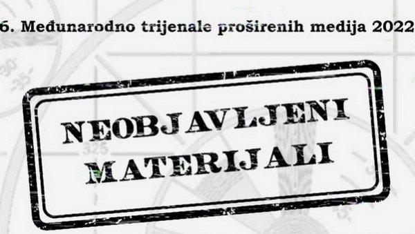 НЕОБЈАВЉЕНИ МАТЕРИЈАЛИ, ИЗЛОЖБА 6. ТРИЈЕНАЛА ПРОШИРЕНИХ МЕДИЈА УЛУС-А: Тежња ка слободи израза НЕОБЈАВЉЕНИ МАТЕРИЈАЛИ, ИЗЛОЖБА 6. ТРИЈЕНАЛА ПРОШИРЕНИХ МЕДИЈА УЛУС-А: Тежња ка слободи израза