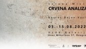 ЦРВЕНА АНАЛИЗА ЈЕЛЕНЕ МИЦИЋ: Изложба о хемијским елеменатима из земље, ваздуха и воде ЦРВЕНА АНАЛИЗА ЈЕЛЕНЕ МИЦИЋ: Изложба о хемијским елеменатима из земље, ваздуха и воде