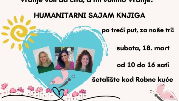 ВРАЊАНЦИ УЈЕДИЊЕНИ У ХУМАНОЈ МИСИЈИ: Нови улични сајам књига За три наше“ ВРАЊАНЦИ УЈЕДИЊЕНИ У ХУМАНОЈ МИСИЈИ: Нови улични сајам књига За три наше“