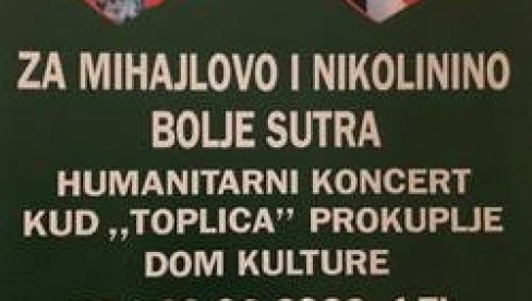 HUMANITARNI KONCERTI ZA LEČENJE MIHAJLA I NIKOLINE: Kulturno-umetničko društvo „Toplica“ iz Prokuplja HUMANITARNI KONCERTI ZA LEČENJE MIHAJLA I NIKOLINE: Kulturno-umetničko društvo „Toplica“ iz Prokuplja