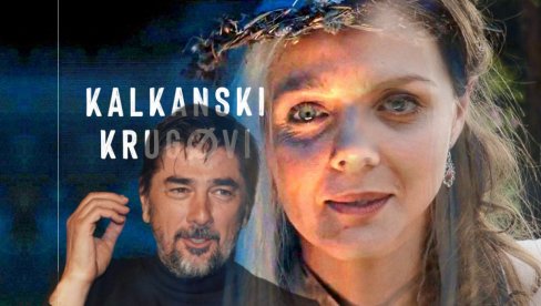 КАЛКАНСКИ КРУГОВИ Ова народна веровања крију се иза серије КАЛКАНСКИ КРУГОВИ Ова народна веровања крију се иза серије