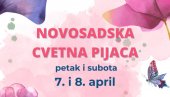 ПРВА ПРОЛЕЋНА ЦВЕТНА ПИЈАЦА : У петак и суботу у Новом Саду на платоу Вујадина Бошкова ПРВА ПРОЛЕЋНА ЦВЕТНА ПИЈАЦА : У петак и суботу у Новом Саду на платоу Вујадина Бошкова