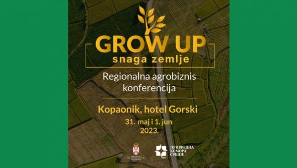 GROW UP - СНАГА ЗЕМЉЕ Сутра почиње највећа регионална агробизнис конференција GROW UP - СНАГА ЗЕМЉЕ Сутра почиње највећа регионална агробизнис конференција