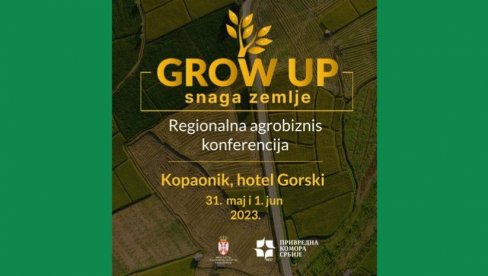 Konferencija GROW UP - snaga zemlje: Najeminentniji stručnjaci iz sveta agrobiznisa na jednom mestu Konferencija GROW UP - snaga zemlje: Najeminentniji stručnjaci iz sveta agrobiznisa na jednom mestu