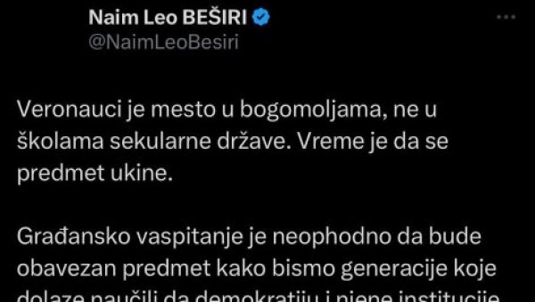 ТРАЖИ УКИДАЊЕ ВЕРОНАУКЕ У ШКОЛАМА: Синхронизован напад на СПЦ и патријарха - укључио се и Наим Лео Бешири ТРАЖИ УКИДАЊЕ ВЕРОНАУКЕ У ШКОЛАМА: Синхронизован напад на СПЦ и патријарха - укључио се и Наим Лео Бешири