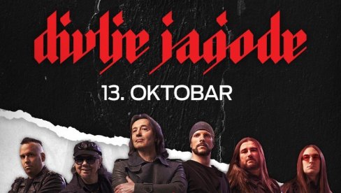 DIVLJE JAGODE NA KONCERTU U PETAK 13. OKTOBRA PREDSTAVIĆE SVOJ 13. STUDIJSKI ALBUM DIVLJE JAGODE NA KONCERTU U PETAK 13. OKTOBRA PREDSTAVIĆE SVOJ 13. STUDIJSKI ALBUM