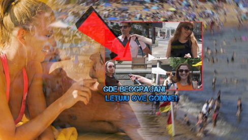 ANKETA: Pitali smo Beograđane gde letuju ove godine - odgovori su HIT ANKETA: Pitali smo Beograđane gde letuju ove godine - odgovori su HIT