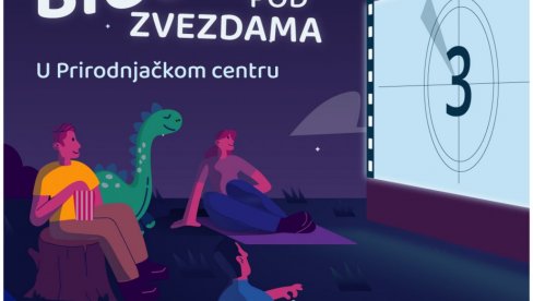 BIOSKOP POD ZVEZDAMA: Akcija Prirodnjačkog centra u Svilajncu BIOSKOP POD ZVEZDAMA: Akcija Prirodnjačkog centra u Svilajncu