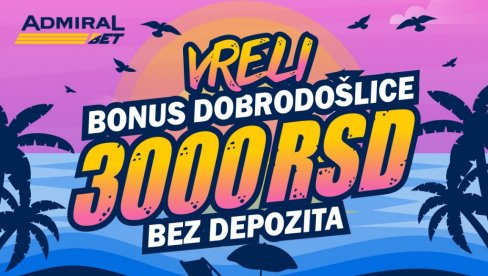 ADMIRALBETOV NOVI BONUS DOBRODOŠLICE ĆE GORETI CELOG LETA