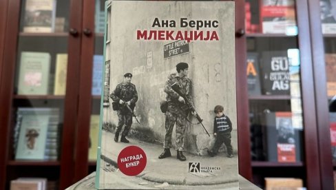 SUKOB KOJI NE DOZVOLJAVA NEUTRALNOST: Roman o Severnoj Irskoj, Mlekadžija Ane Berns, ovenčan Bukerom, objavljen na srpskom SUKOB KOJI NE DOZVOLJAVA NEUTRALNOST: Roman o Severnoj Irskoj, Mlekadžija Ane Berns, ovenčan Bukerom, objavljen na srpskom