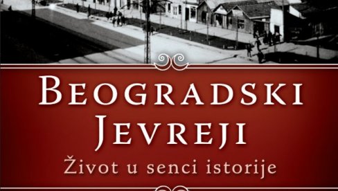 BEOGRADSKI JEVREJI PRED ČITAOCIMA: Knjiga istoričara Nebojše Jovanovića - novo svetlo na dugu istoriju Beograda BEOGRADSKI JEVREJI PRED ČITAOCIMA: Knjiga istoričara Nebojše Jovanovića - novo svetlo na dugu istoriju Beograda