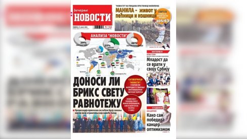 NEDELJNE VEČERNJE NOVOSTI SUTRA DONOSE: Može li BRIKS da donese ravnotežu; Manila i SP u košarci - Kako diše najgušće naseljeni grad NEDELJNE VEČERNJE NOVOSTI SUTRA DONOSE: Može li BRIKS da donese ravnotežu; Manila i SP u košarci - Kako diše najgušće naseljeni grad