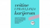 KAKO UPRVALJATI KARIJEROM: Kurs za studente završnih godina Univerziteta u Beogradu KAKO UPRVALJATI KARIJEROM: Kurs za studente završnih godina Univerziteta u Beogradu