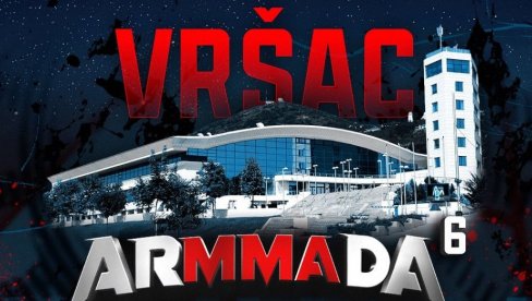 ARMMADA 6 STIŽE 21. OKTOBRA: Internacionalni MMA spektal u Vršcu, ulaz besplatan ARMMADA 6 STIŽE 21. OKTOBRA: Internacionalni MMA spektal u Vršcu, ulaz besplatan