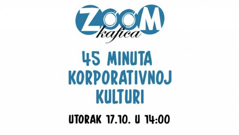 STUDENTI MOGU DA SE UPOZNAJU SA KORPORATIVNOM KULTUROM: Centar za razvoj karijere organizuje novu Zoom kaficu STUDENTI MOGU DA SE UPOZNAJU SA KORPORATIVNOM KULTUROM: Centar za razvoj karijere organizuje novu Zoom kaficu