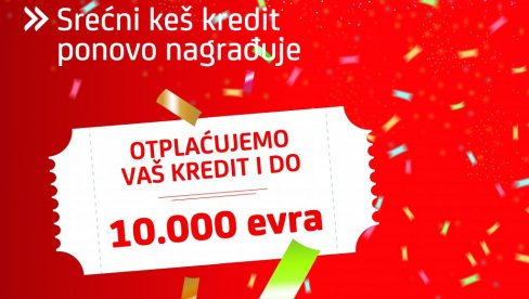 „Srećni keš kredit“ ponovo nagrađuje „Srećni keš kredit“ ponovo nagrađuje