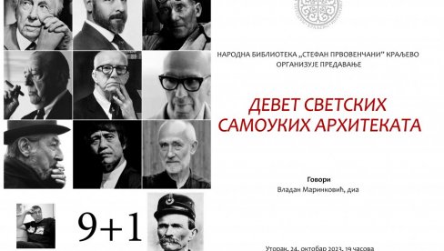 „DEVET SAMOUKIH ARHITEKATA“: Predavanje u NB Stefan Prvovenčani