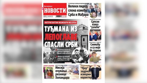 NEDELJNO IZDANJE VEČERNJIH NOVOSTI DONOSI: Mesićevi memoari - Srbi spasavali Tuđmana iz zatvora; EU treba da strahuje od izbeglica NEDELJNO IZDANJE VEČERNJIH NOVOSTI DONOSI: Mesićevi memoari - Srbi spasavali Tuđmana iz zatvora; EU treba da strahuje od izbeglica
