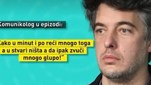 KOMUNIKOLOŠKI BISERI KOMUNIKOLOGA MIKETIĆA: Kako u minut i po reći mnogo toga, a u stvari ne reći ništa (VIDEO) KOMUNIKOLOŠKI BISERI KOMUNIKOLOGA MIKETIĆA: Kako u minut i po reći mnogo toga, a u stvari ne reći ništa (VIDEO)