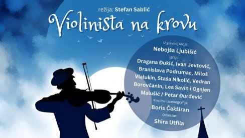 PREMIJERA VIOLINISTE NA KROVU: Slavni mjuzikl u režiji i adaptaciji Stefana Sablića na repertoaru Jevrejskog kulturnog centra PREMIJERA VIOLINISTE NA KROVU: Slavni mjuzikl u režiji i adaptaciji Stefana Sablića na repertoaru Jevrejskog kulturnog centra
