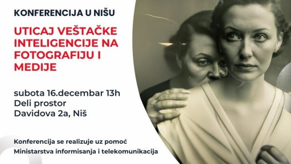 ОПАСНОСТИ ВЕШТАЧКЕ ИНТЕЛИГЕНЦИЈЕ: У Нишу конференција О утицају на фотографију и медије ОПАСНОСТИ ВЕШТАЧКЕ ИНТЕЛИГЕНЦИЈЕ: У Нишу конференција О утицају на фотографију и медије