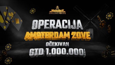 „OPERACIJA AMSTERDAM“ – MAXBET POKER LIGA DONOSI UZBUDLJIVU ŠANSU ZA ODLAZAK U HOLANDSKU PRESTONICU