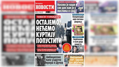 NEDELJNE “VEČERNJE NOVOSTI” DONOSE: Srbi iz Goraždevca neće popustiti Kurtiju; Milošević 2001. postavio dijagnozu Evropi NEDELJNE “VEČERNJE NOVOSTI” DONOSE: Srbi iz Goraždevca neće popustiti Kurtiju; Milošević 2001. postavio dijagnozu Evropi