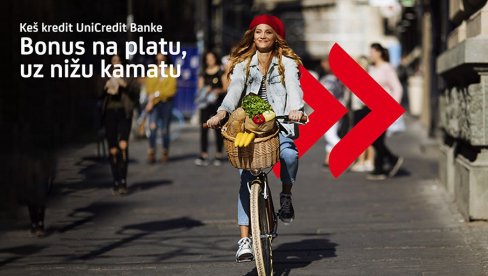 UZ KEŠ KREDIT I NIŽU KAMATNU STOPU STIŽE I BONUS NA VAŠU PLATU: Keš kredit UniCredit Banke koji uvek daje više UZ KEŠ KREDIT I NIŽU KAMATNU STOPU STIŽE I BONUS NA VAŠU PLATU: Keš kredit UniCredit Banke koji uvek daje više