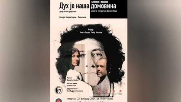 ПОСЛЕ ПРЕМИЈЕРЕ У БУДИМПЕШТИ: Дух је наша домовина и на сцени Дечјег позоришта у Суботици ПОСЛЕ ПРЕМИЈЕРЕ У БУДИМПЕШТИ: Дух је наша домовина и на сцени Дечјег позоришта у Суботици