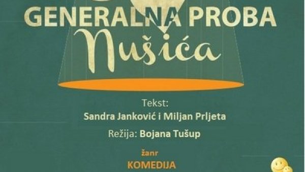 ЖИВОТНИ ИЗАЗОВИ КРОЗ КОМЕДИЈУ: Представа Генерална проба Нушића премијерно у КЦ Чукарица ЖИВОТНИ ИЗАЗОВИ КРОЗ КОМЕДИЈУ: Представа Генерална проба Нушића премијерно у КЦ Чукарица