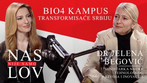 MINISTARKA BEGOVIĆ U PODKASTU NOVOSTI: BIO4 kampus transformisaće Srbiju MINISTARKA BEGOVIĆ U PODKASTU NOVOSTI: BIO4 kampus transformisaće Srbiju