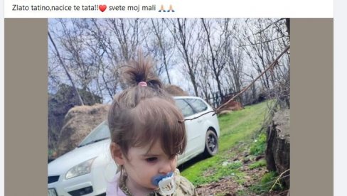 ZLATO TATINO, NAĆI ĆE TE TATA! Potresna objava oca nestale devojčice Danke - Svete moj mali... (FOTO) ZLATO TATINO, NAĆI ĆE TE TATA! Potresna objava oca nestale devojčice Danke - Svete moj mali... (FOTO)