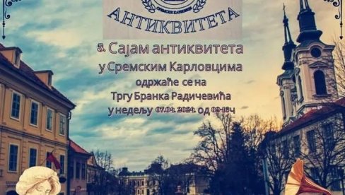 STARINE NA TRGU BRANKA RADIČEVIĆA: Sajam antikviteta u Sremskim Karlovcima, u nedelju, 7. aprila STARINE NA TRGU BRANKA RADIČEVIĆA: Sajam antikviteta u Sremskim Karlovcima, u nedelju, 7. aprila