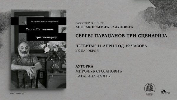 МОНОГРАФИЈА О СЕРГЕЈУ ПАРАЏАНОВУ: О књизи Ане Јаковљевић Радуновић у УК Пароброд МОНОГРАФИЈА О СЕРГЕЈУ ПАРАЏАНОВУ: О књизи Ане Јаковљевић Радуновић у УК Пароброд
