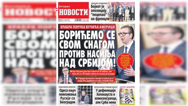НЕДЕЉНЕ “ВЕЧЕРЊЕ НОВОСТИ” ДОНОСЕ: Рат се води на фронту, а добија у медијима; Откуд у дефиницији холокауста хомосексуалци али не и Срби НЕДЕЉНЕ “ВЕЧЕРЊЕ НОВОСТИ” ДОНОСЕ: Рат се води на фронту, а добија у медијима; Откуд у дефиницији холокауста хомосексуалци али не и Срби