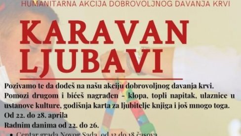 KARAVAN LJUBAVI: Akcija dobrovoljnog davanja krvi u Novom Sadu KARAVAN LJUBAVI: Akcija dobrovoljnog davanja krvi u Novom Sadu