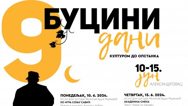 КУЛТУРОМ ДО ОПСТАНКА: Девети позоришни фестивал Буцини дани, од 10. до 15 јуна, у Алексинцу КУЛТУРОМ ДО ОПСТАНКА: Девети позоришни фестивал Буцини дани, од 10. до 15 јуна, у Алексинцу