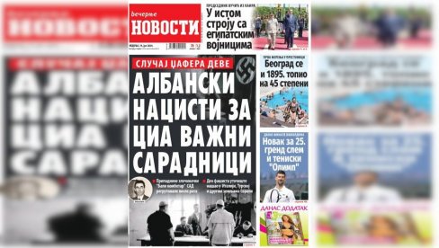 NEDELJNE “VEČERNJE NOVOSTI” DONOSE: Kako je CIA “oprala” biografija albanskim nacistima; Da li su se Beograđani “kuvali” i pre 137 godina NEDELJNE “VEČERNJE NOVOSTI” DONOSE: Kako je CIA “oprala” biografija albanskim nacistima; Da li su se Beograđani “kuvali” i pre 137 godina
