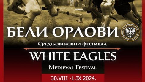 ДУХ СРЕДЊЕГ ВЕКА У БЕОГРАДУ: Фестивал Бели орлови II ДУХ СРЕДЊЕГ ВЕКА У БЕОГРАДУ: Фестивал Бели орлови II