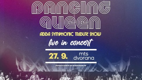 DANCING QUEEN- ABBA SIMPHONYC TRIBUTE SHOW: 27. SEPTEMBRA U MTS DVORANI DANCING QUEEN- ABBA SIMPHONYC TRIBUTE SHOW: 27. SEPTEMBRA U MTS DVORANI