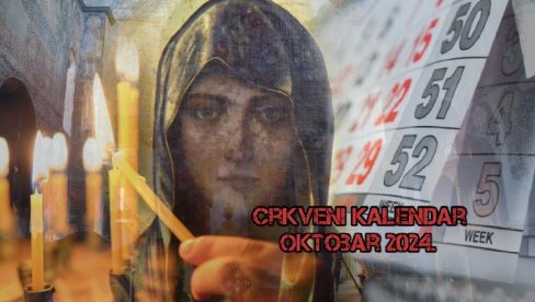 CRKVENI KALENDAR ZA OKTOBAR 2024: Slavi se jedan od najvećih srpskih praznika - ovo su najvažniji datumi CRKVENI KALENDAR ZA OKTOBAR 2024: Slavi se jedan od najvećih srpskih praznika - ovo su najvažniji datumi